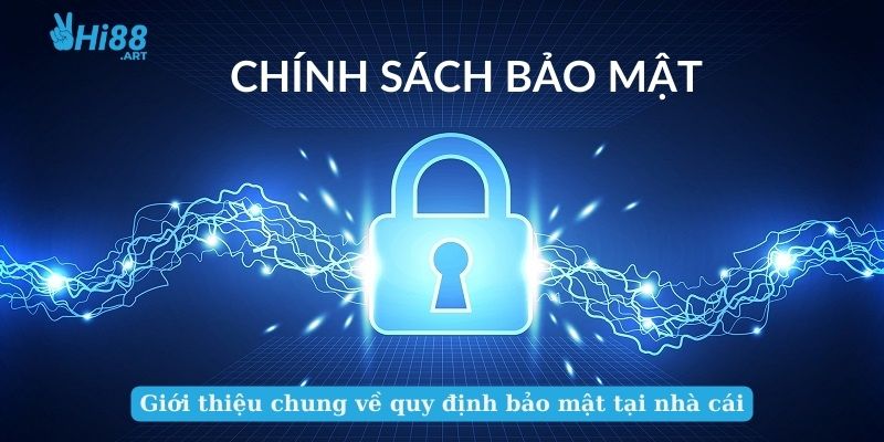 Giới thiệu chung về quy định bảo mật tại nhà cái