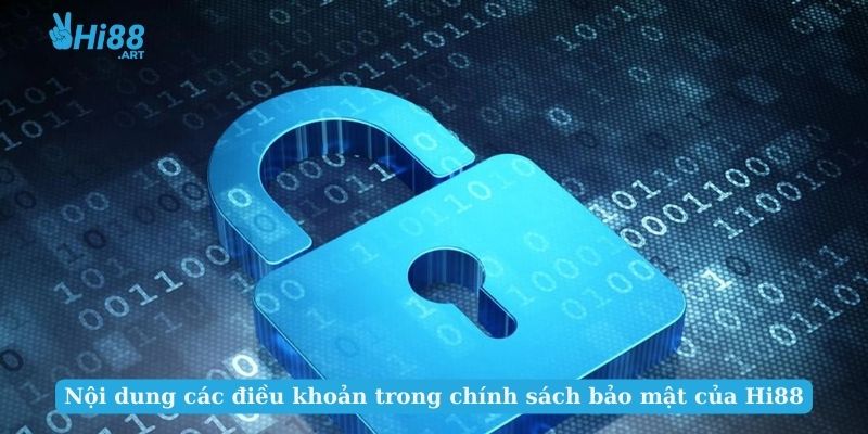 Nội dung các điều khoản trong chính sách bảo mật của Hi88