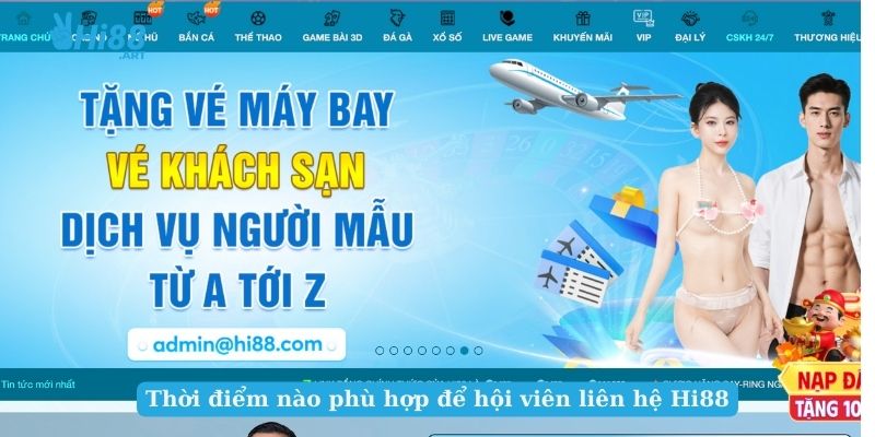 Thời điểm nào phù hợp để hội viên liên hệ Hi88