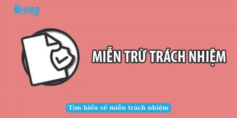 Tìm hiểu về miễn trách nhiệm