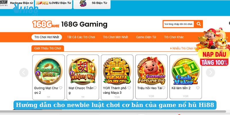 Hướng dẫn cho newbie luật chơi cơ bản của game nổ hũ Hi88